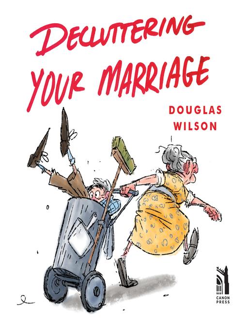 Title details for Decluttering Your Marriage by Douglas Wilson - Wait list